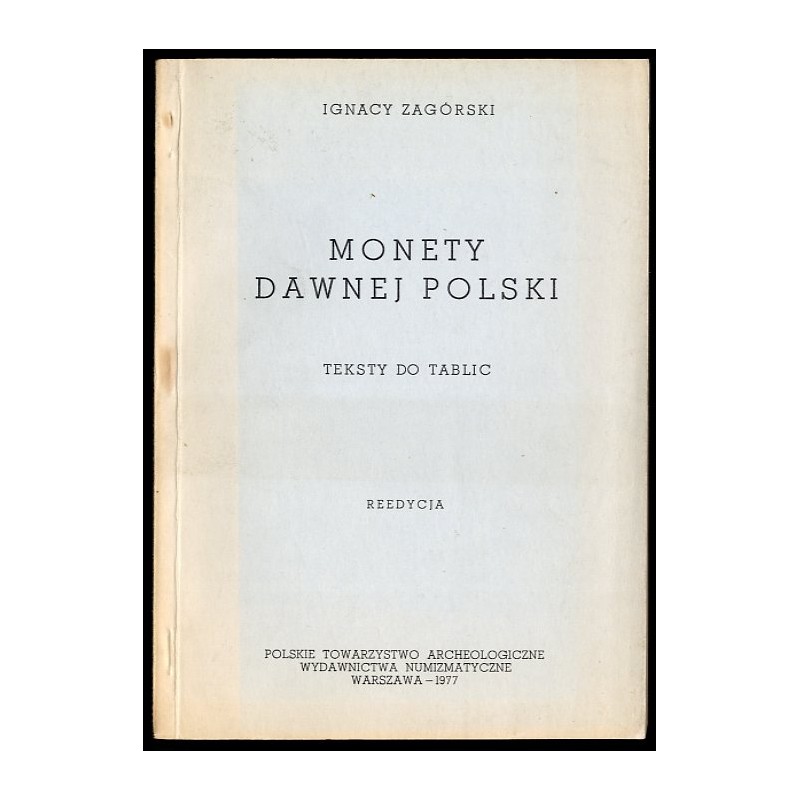 Monety dawnéj Polski jakoteż prowincyj i miast do niéj niegdy należących, z trzech ostatnich wieków