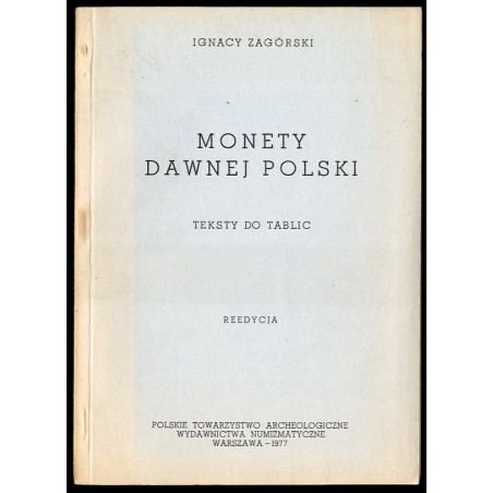 Monety dawnéj Polski jakoteż prowincyj i miast do niéj niegdy należących, z trzech ostatnich wieków