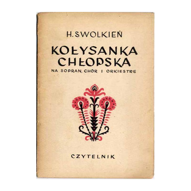 Kołysanka chłopska. Ludowa pieśń buntownicza [na sopran, chór i orkiestrę]