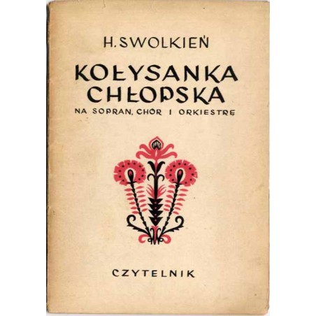 Kołysanka chłopska. Ludowa pieśń buntownicza [na sopran, chór i orkiestrę]