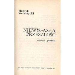 Niewygasła przeszłość. Refleksje i polemiki