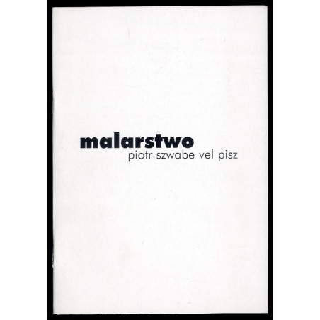Piotr Szwabe vel Pisz. Malarstwo