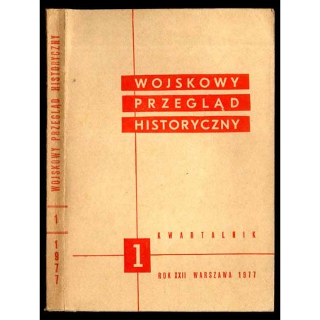 Wojskowy Przegląd Historyczny. R. 22 (1977). Nr 1 (79) (Styczeń - Marzec 1977)