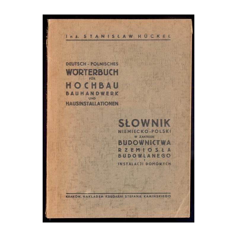 Słownik niemiecko-polski w zakresie budownictwa, rzemiosła budowlanego i instalacji domowych. Deutsch - Polnisches Wörterbuch fü