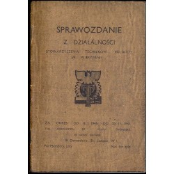 Sprawozdanie z działalności Stowarzyszenia Techników Polskich w W. Brytanii za okres od 8. 1. 1945 do 25. 11. 1945