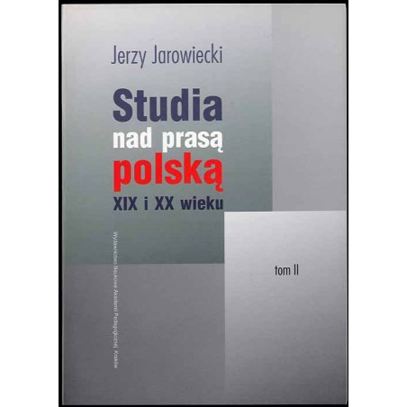 Studia nad prasą polską XIX i XX wieku. T.2