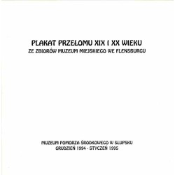 Plakat przełomu XIX i XX wieku ze zbiorów Muzeum Miejskiego we Flensburgu. Grudzień 1994 - styczeń 1995