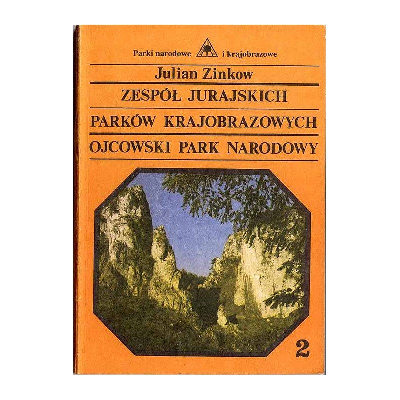 Zespół Jurajskich Parków Krajobrazowych - Ojcowski Park Narodowy. Przewodnik przyrodniczo-krajoznawczy. Cz.2: Ojcowski Park Naro