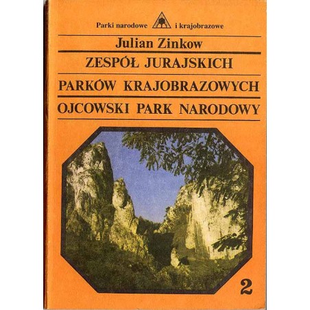 Zespół Jurajskich Parków Krajobrazowych - Ojcowski Park Narodowy. Przewodnik przyrodniczo-krajoznawczy. Cz.2: Ojcowski Park Naro