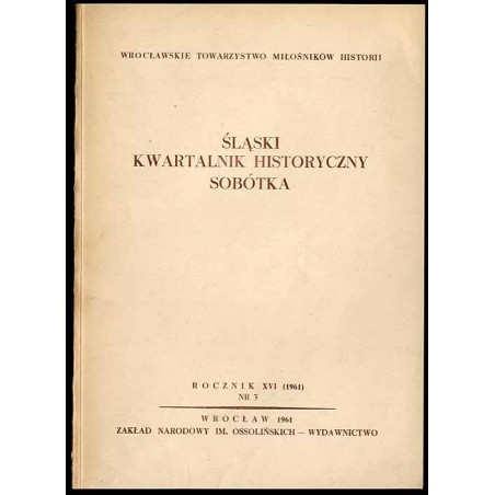 Śląski Kwartalnik Historyczny. Sobótka. R.16 (1961). Nr 3