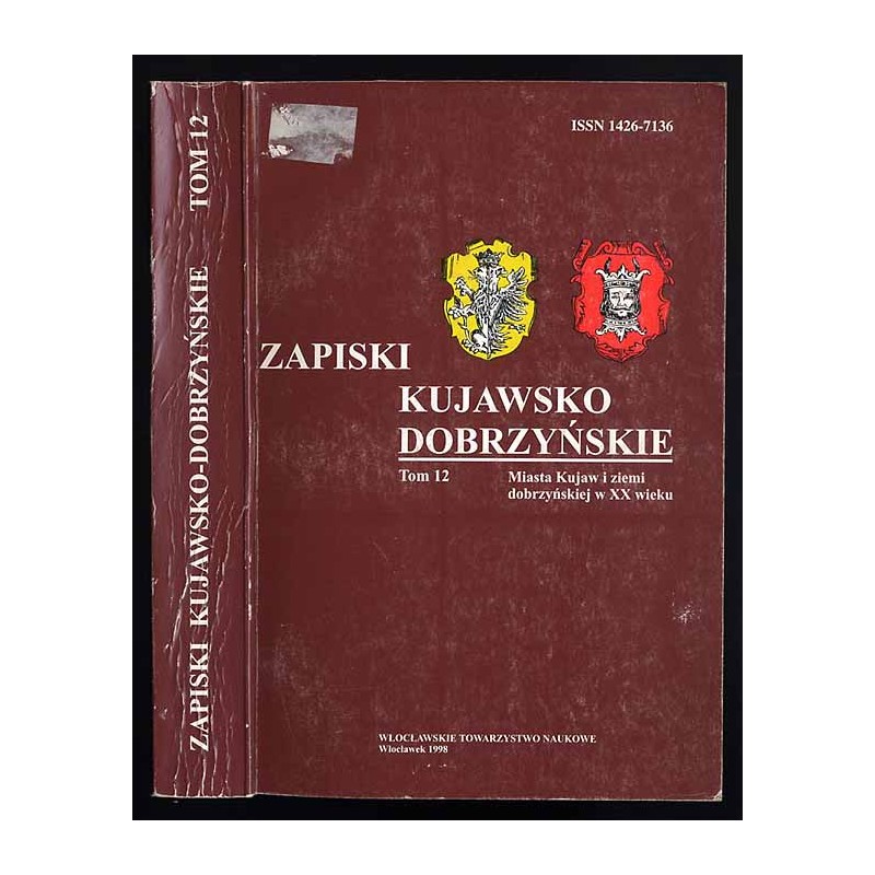 Zapiski Kujawsko-Dobrzyńskie. T.12 (1998): Miasta Kujaw i ziemi dobrzyńskiej w XX wieku