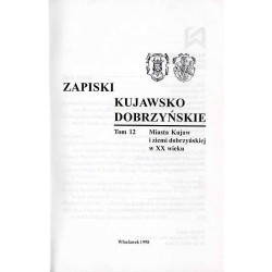 Zapiski Kujawsko-Dobrzyńskie. T.12 (1998): Miasta Kujaw i ziemi dobrzyńskiej w XX wieku