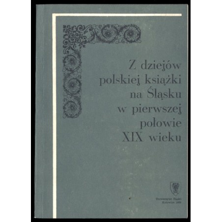 Z dziejów polskiej książki na Śląsku w pierwszej połowie XIX wieku. Rozeznania wstępne