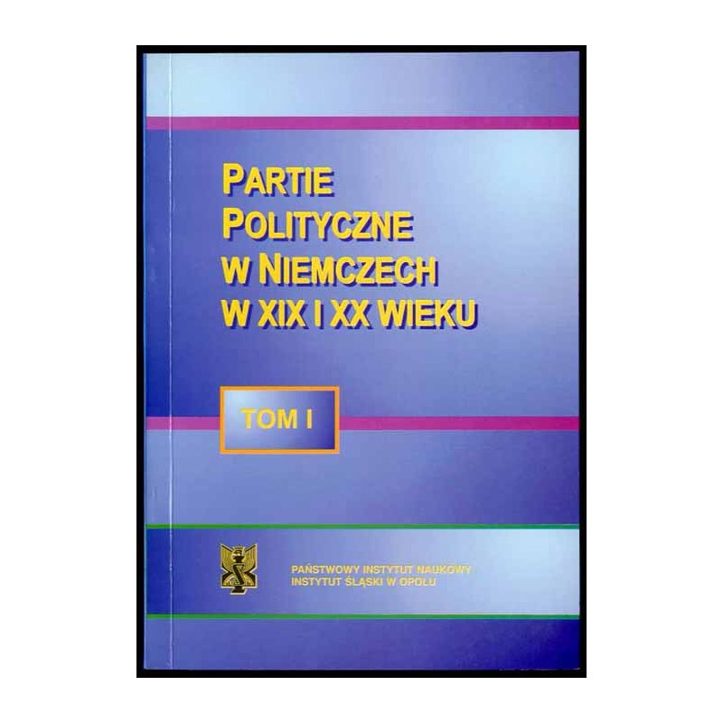 Partie polityczne w Niemczech w XIX i XX wieku. T.1