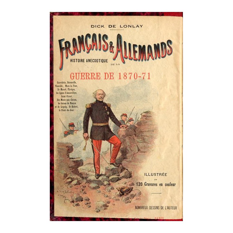 Français & Allemands. Histoire Anecdotique de la Guerre de 1870-1871. Gravelotte-Rézonville-Vionville-Mars-la-Tour-Saint-Marcel-