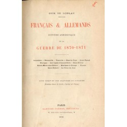 Français & Allemands. Histoire Anecdotique de la Guerre de 1870-1871. Gravelotte-Rézonville-Vionville-Mars-la-Tour-Saint-Marcel-