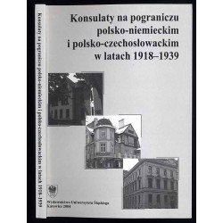 Konsulaty na pograniczu polsko-niemieckim i polsko-czechosłowackim w latach 1918-1939