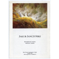 Jakub Janczyński. Retrospektywna wystawa malarstwa i rysunku. Biuro Wystaw Artystycznych w Opolu, kwiecień 1991