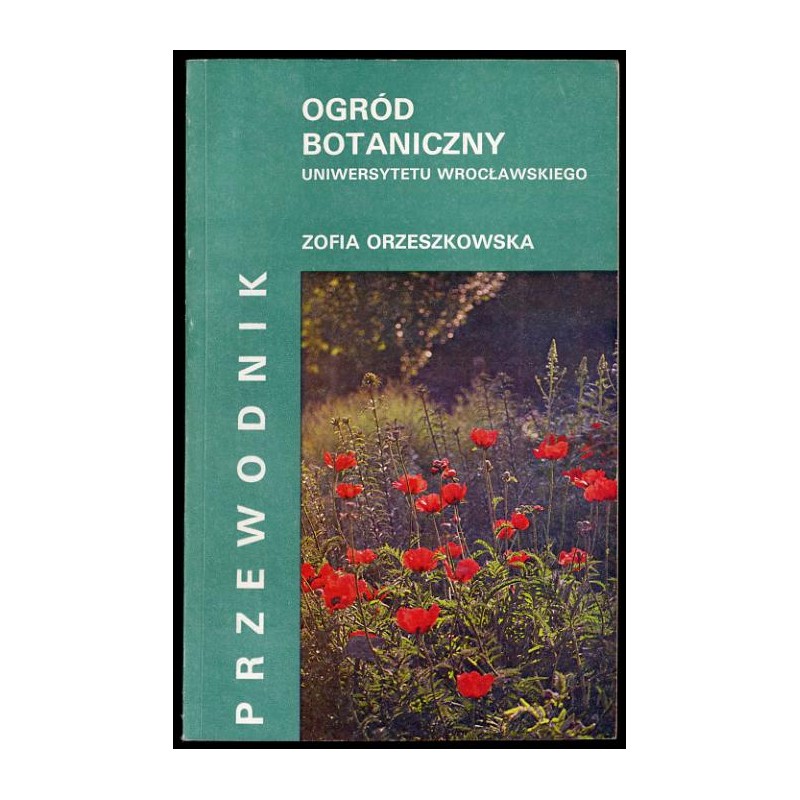 Ogród Botaniczny Uniwersytetu Wrocławskiego. Przewodnik