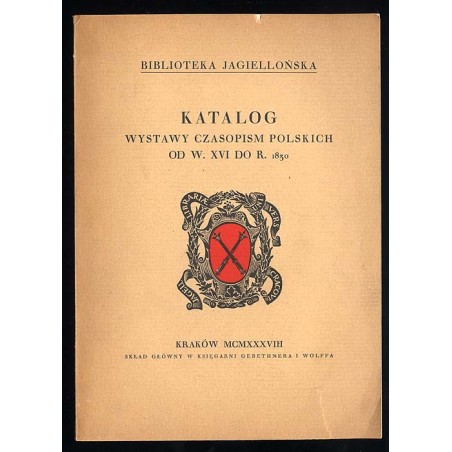 Katalog wystawy czasopism polskich od w. XVI do r. 1830