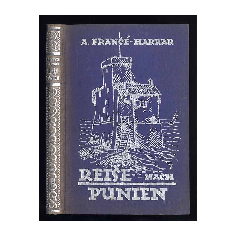 Reise nach Punien mit 16 ganzsitigen Bildtafeln nach Originalzeichnungen von R. H. und W. B. Francé
