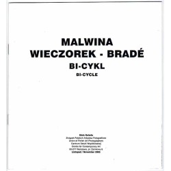 Malwina Wieczorek-Bradé - Bi-cykl. Bi-cycle. Mała Galeria, Warszawa, Plac Zamkowy 8, listopad 2003