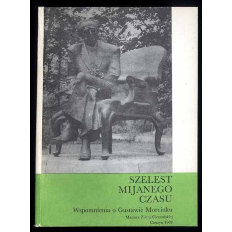 Szelest mijanego czasu. Wspomnienia o Gustawie Morcinku
