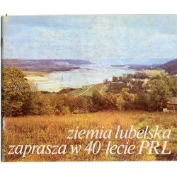 Ziemia lubelska zaprasza w 40-lecie PRL [Polskiej Rzeczypospolitej Ludowej]