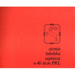 Ziemia lubelska zaprasza w 40-lecie PRL [Polskiej Rzeczypospolitej Ludowej]