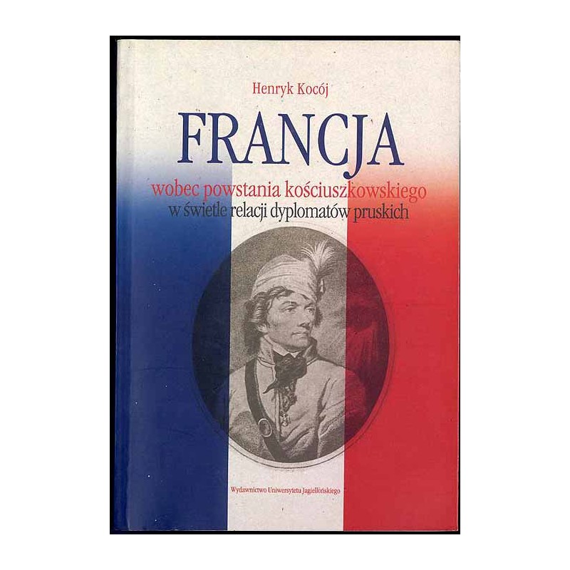 Francja wobec powstania kościuszkowskiego w świetle relacji dyplomatów pruskich
