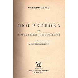 Oko proroka czyli Hanusz Bystry i jego przygody. Powieść z dawnych czasów