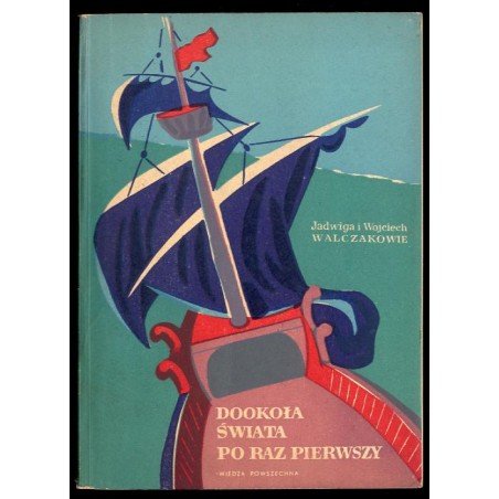 Dookoła świata po raz pierwszy. O wyprawie Ferdynanda Magellana do Wysp Korzennych w latach 1519-1522