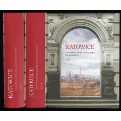 Katowice. Środowisko, dzieje, kultura, język i społeczeństwo. 2t. w 2 vol