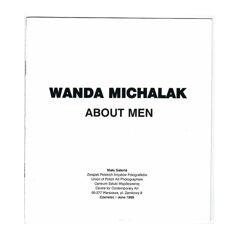 Wanda Michalak - About Men. Mała Galeria, Warszawa, Plac Zamkowy 8, czerwiec 1999