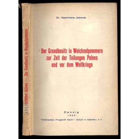 Der Grundbesitz in Weichselpommern zur Zeit der Teilungen Polens und vor dem Weltkriege