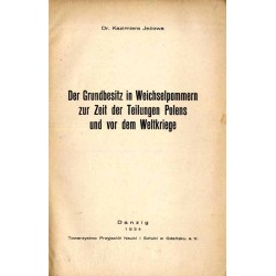 Der Grundbesitz in Weichselpommern zur Zeit der Teilungen Polens und vor dem Weltkriege