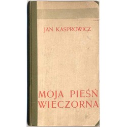 Moja pieśń wieczorna. Poezye