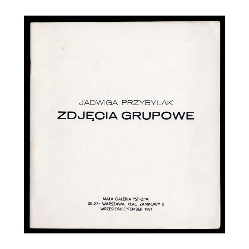 Jadwiga Przybylak. Zdjęcia grupowe, Warszawa, Mała Galeria PSP-ZPAF [Pracowni Sztuk Plastycznych - Związku Polskich Artystów Fot