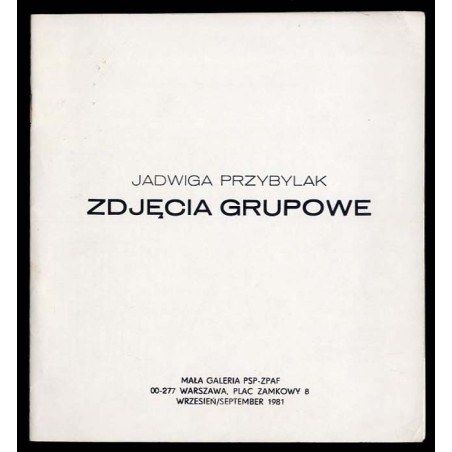 Jadwiga Przybylak. Zdjęcia grupowe, Warszawa, Mała Galeria PSP-ZPAF [Pracowni Sztuk Plastycznych - Związku Polskich Artystów Fot