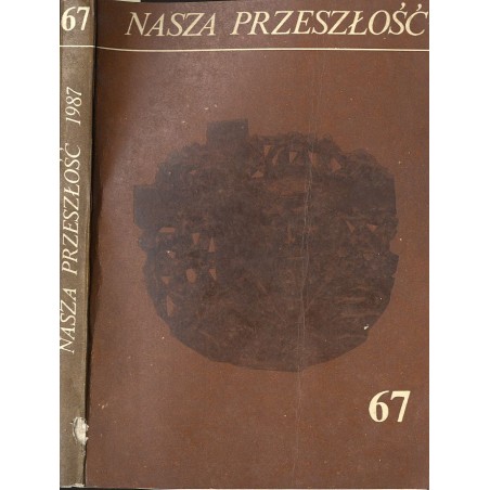 Nasza Przeszłość. Studia z dziejów Kościoła i kultury katolickiej w Polsce. T.67 (1987)