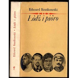 Łódź i pióro. Wspomnienia o pisarzach pochodzących z Łodzi bądź z Łodzią związanych