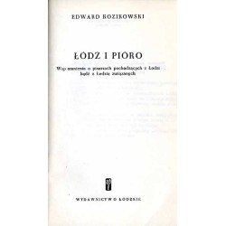Łódź i pióro. Wspomnienia o pisarzach pochodzących z Łodzi bądź z Łodzią związanych
