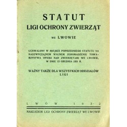 Statut Ligi Ochrony Zwierząt we Lwowie. Uchwalony w miejsce poprzedniego statutu na Nadzwyczajnem Walnem Zgromadzeniu Towarzystw