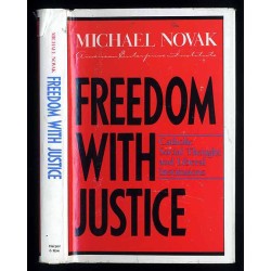 Freedom with Justice. Catholic Social Thought and Liberal Institutions