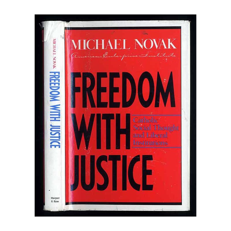 Freedom with Justice. Catholic Social Thought and Liberal Institutions