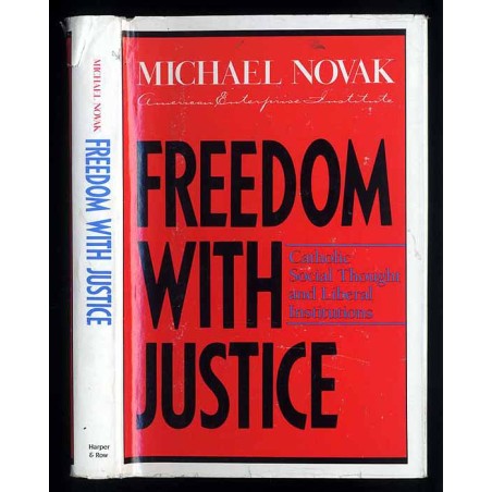 Freedom with Justice. Catholic Social Thought and Liberal Institutions