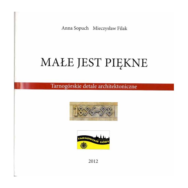 Antykwariat online: Małe jest piękne. Tarnogórskie detale architektoniczne
