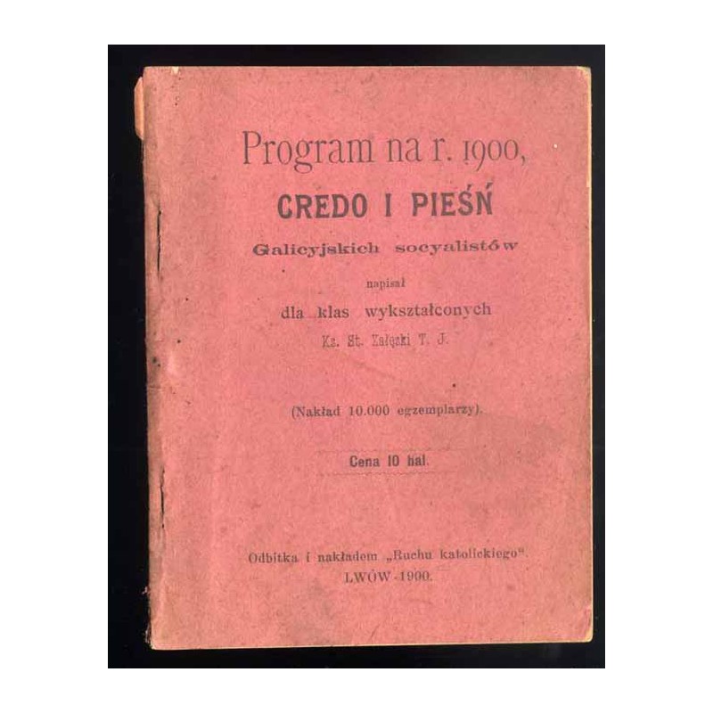 Program na r. 1900, credo i pieśń galicyjskich socyalistów. Napisał dla klas wykształconych
