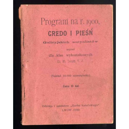 Program na r. 1900, credo i pieśń galicyjskich socyalistów. Napisał dla klas wykształconych