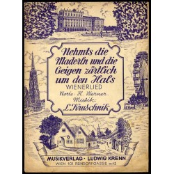 Nehmts die Maderln und die Geigen zärtlich um den Hals. Wienerlied